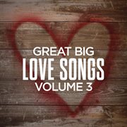 Great big love songs, volume 3 cover image