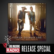 Can't say i ain't country - big machine radio release special cover image