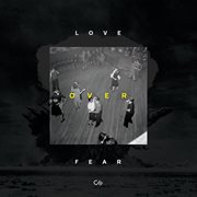Love over fear [live] cover image