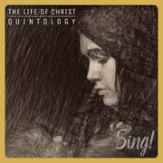 Sing! the life of christ quintology cover image