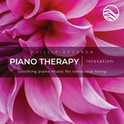 Piano therapy relaxation: soothing piano music for conscious living cover image