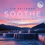 Soothe a cinematic soundtrack: music to unwind and take you away cover image