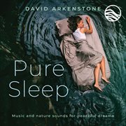 Pure sleep: music and nature sounds for peaceful dreams cover image