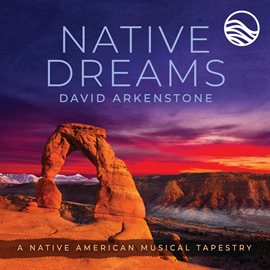 Link to Native Dreams: A Native American Musical Tapestry by David Arkenstone in Hoopla