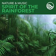 Nature & music: spirit of the rainforest cover image