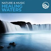 Nature & music: healing waters cover image
