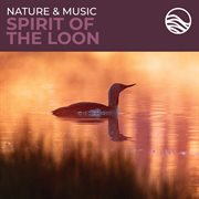 Nature & music: spirit of the loon cover image