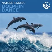 Nature & music: dolphin dance cover image