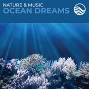 Nature & music: ocean dreams cover image