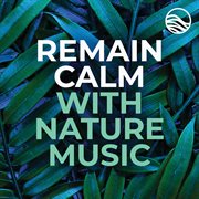 Remain calm with nature music cover image