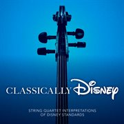 Classically Disney : string quartet interpretations of Disney standards