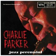 The genius of charlie parker no. 7: jazz perennial cover image