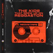 Neon16 tape: the kids that grew up on reggaeton cover image