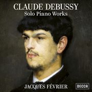Debussy: solo piano works cover image