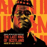The last king of Scotland : original motion picture soundtrack cover image