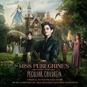 Miss Peregrine's home for peculiar children : original motion picture score cover image
