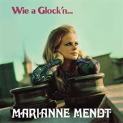 Wie a Glock'n : Marianne Mendt - die EMI Aufnahmen 1970 - 1972 cover image