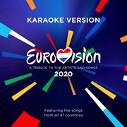 Eurovision 2020 - a tribute to the artists and songs - featuring the songs from all 41 countries [ka cover image