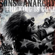 Sons of anarchy: the king is gone - music from the tv series cover image