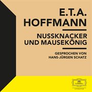 E.t.a. hoffmann: nussknacker und mausekönig cover image