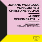 Goethe & vulpius: "lieber geheimerath..." cover image
