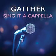 Gaither sing it a cappella cover image
