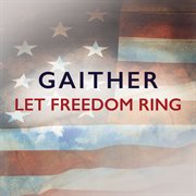 Gaither: let freedom ring cover image