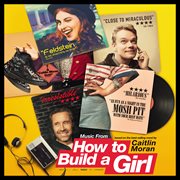 Music from how to build a girl [original motion picture soundtrack] cover image