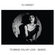 To bring you my love : demos cover image