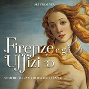 Firenze e gli uffizi 3d [original motion picture soundtrack] cover image