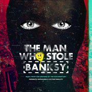 The man who stole banksy [music from and inspired by the documentary] cover image