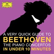 Beethoven: the piano concertos in under 10 minutes cover image