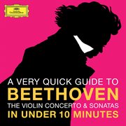 Beethoven: the violin concerto & sonatas in under 10 minutes cover image