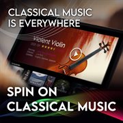 Spin on classical music 1 - classical music is everywhere cover image