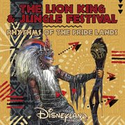 The lion king & jungle festival: rhythms of the pride lands cover image