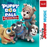 Disney junior music: puppy dog pals - pup-tastic party vol. 2 cover image