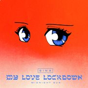 My love lockdown (midnight sun) cover image