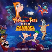Phineas e ferb il film: candace contro l'universo [colonna sonora originale] cover image