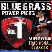 Bluegrass power picks: vintage traditional classics [vol. 1] cover image