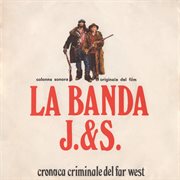 La banda j. & s. - cronaca criminale del far west [original motion picture soundtrack] cover image