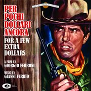 Per pochi dollari ancora [original motion picture soundtrack] cover image