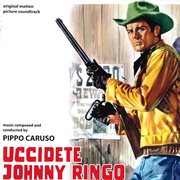 Uccidete johnny ringo [original motion picture soundtrack] cover image