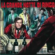 La grande notte di ringo [original motion picture soundtrack] cover image