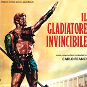 Il gladiatore invincibile [original motion picture soundtrack] cover image