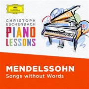 Piano lessons - mendelssohn: songs without words cover image