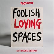 Foolish loving spaces [extended edition] cover image