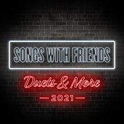 Songs with friends: duets & more 2021 cover image