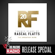 Twenty years of rascal flatts - the greatest hits [big machine radio release special] cover image