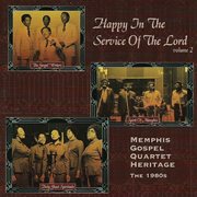 Happy in the service of the lord, volume 2: memphis gospel quartet heritage - the 1980s cover image
