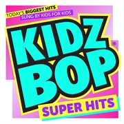 Kidz bop super hits cover image